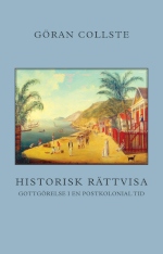 Göran Collstes bok ”Historisk rättvisa. Gottgörelse i en postkolonial tid” gavs 2018 ut på Daidalos förlag.